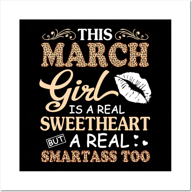 This March Girl Is A Real Sweetheart A Real Smartass Too Wall Art by joandraelliot
